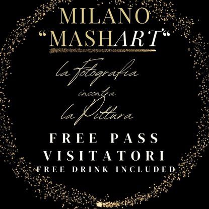 Immagine di Free Pass Visitatori con Free Drink - Milano MashART 22/05/2025 dalle 19.00 alle 22.00